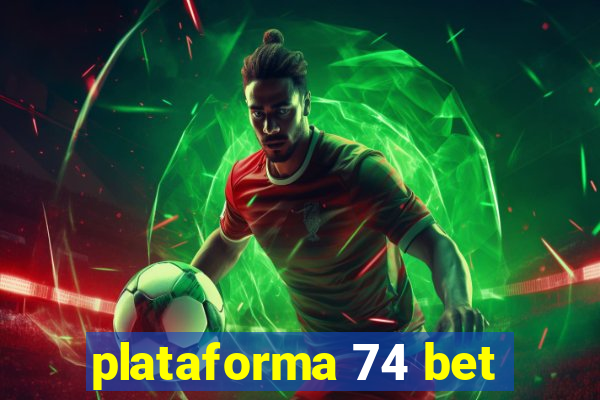 plataforma 74 bet